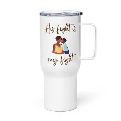 Mother & Son "His Fight is my Fight" Stainless Steel Mug(Version 1)