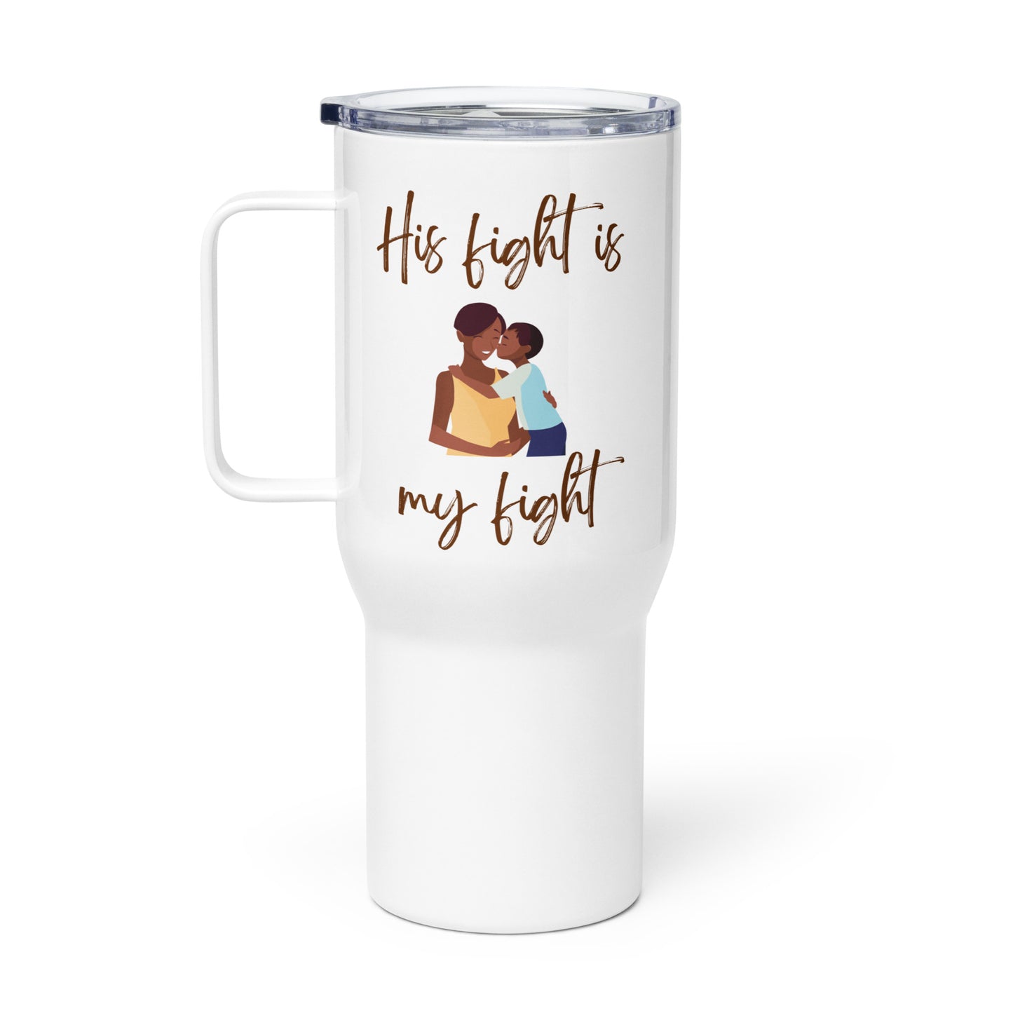 Mother & Son "His Fight is my Fight" Stainless Steel Mug(Version 1)