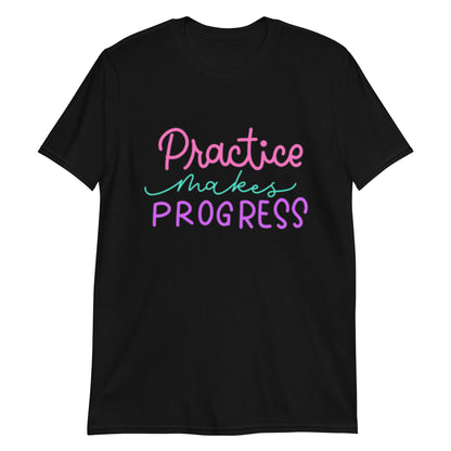 "Practice Makes Progress" Short-Sleeve Unisex T-Shirt