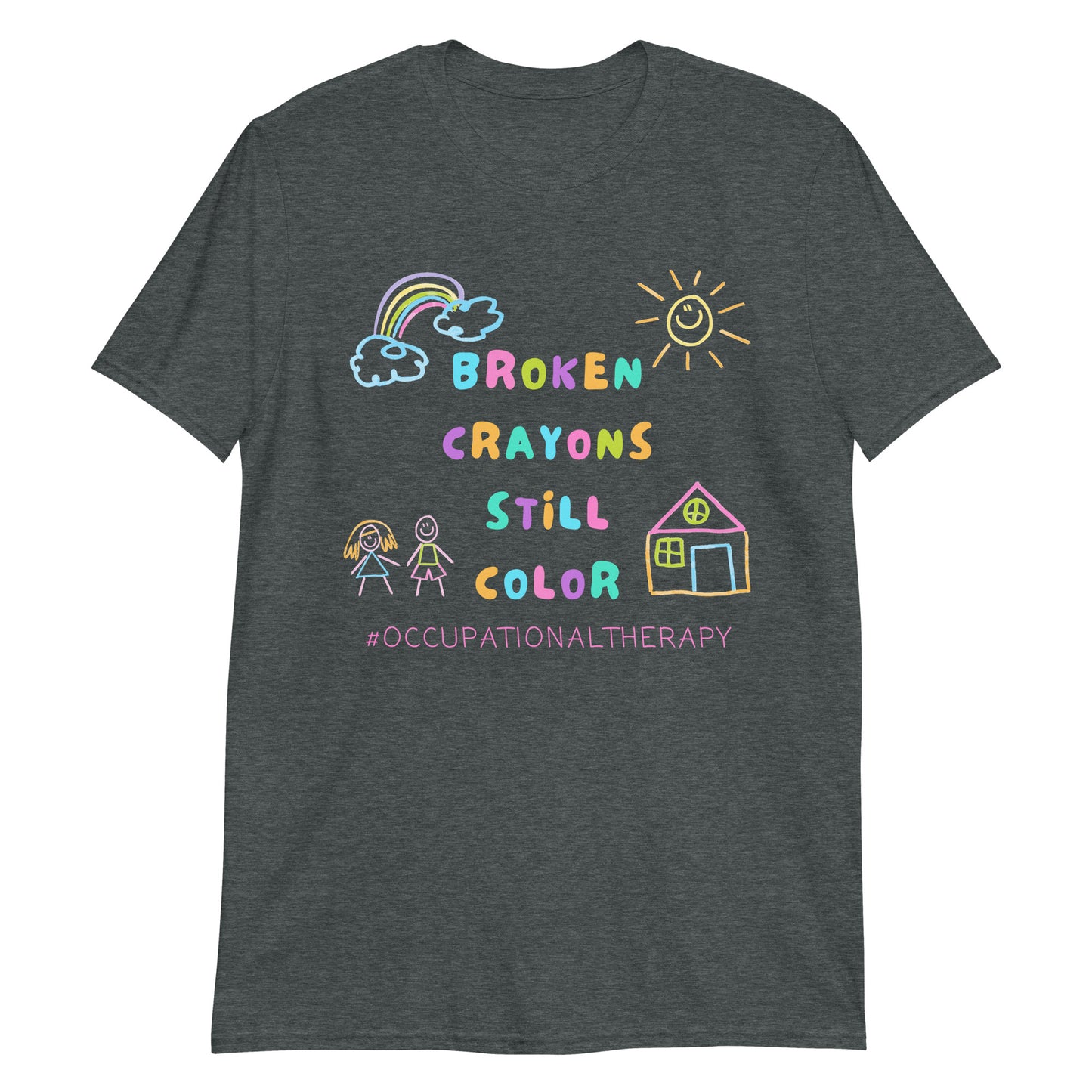 "Broken Crayons Still Color" Short-Sleeve T-Shirt