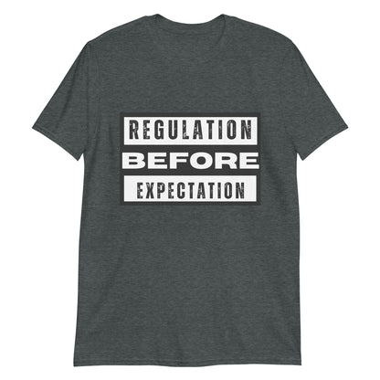 "Regulation Before Expectation" Short-Sleeve Unisex T-Shirt