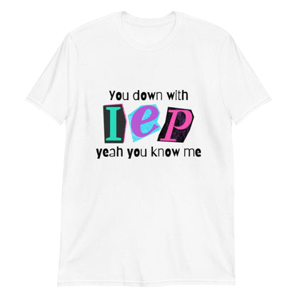 "You Down with IEP, Yeah You Know Me" Short-Sleeve Unisex T-Shirt