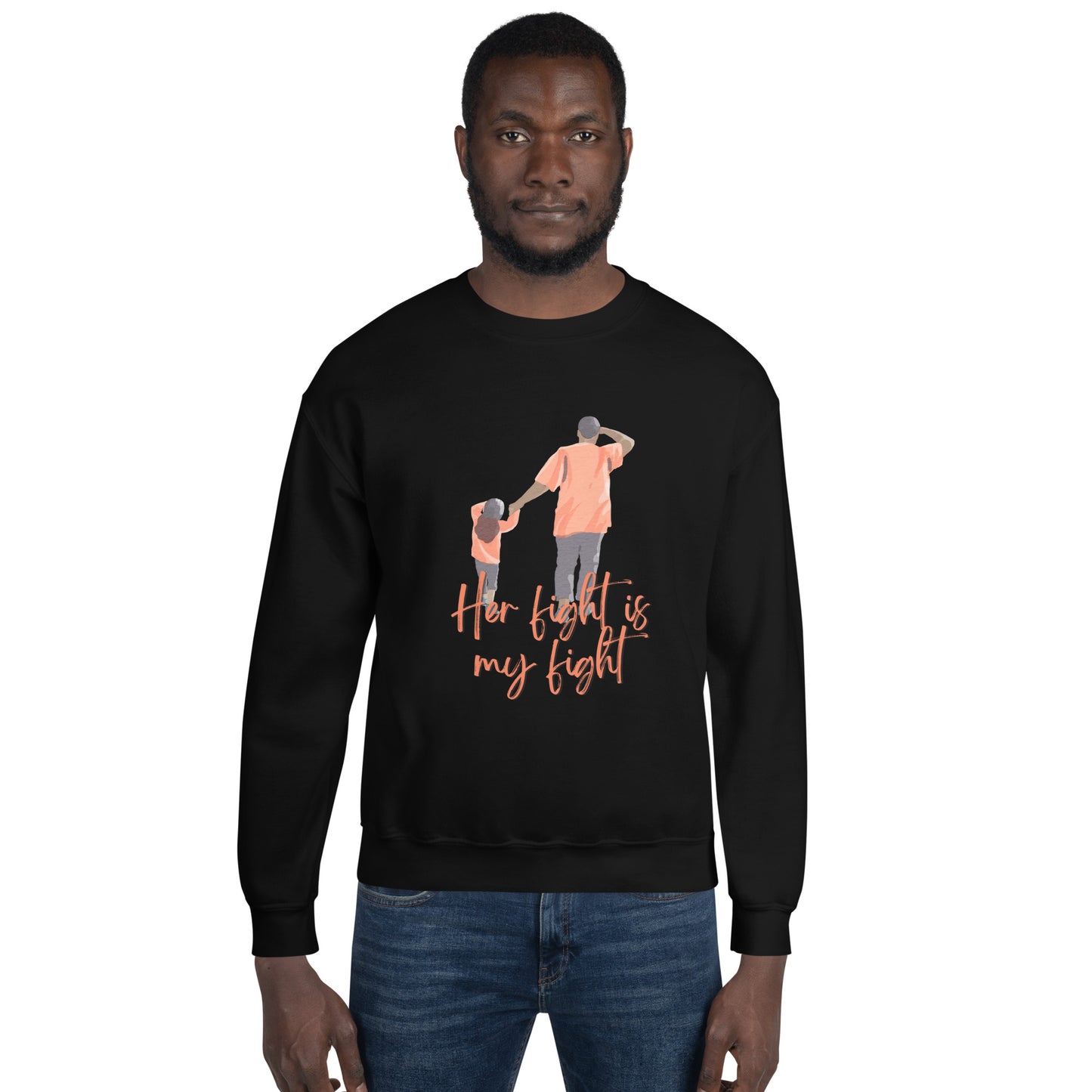 Father/Daughter "Her Fight is My Fight"  Sweatshirt