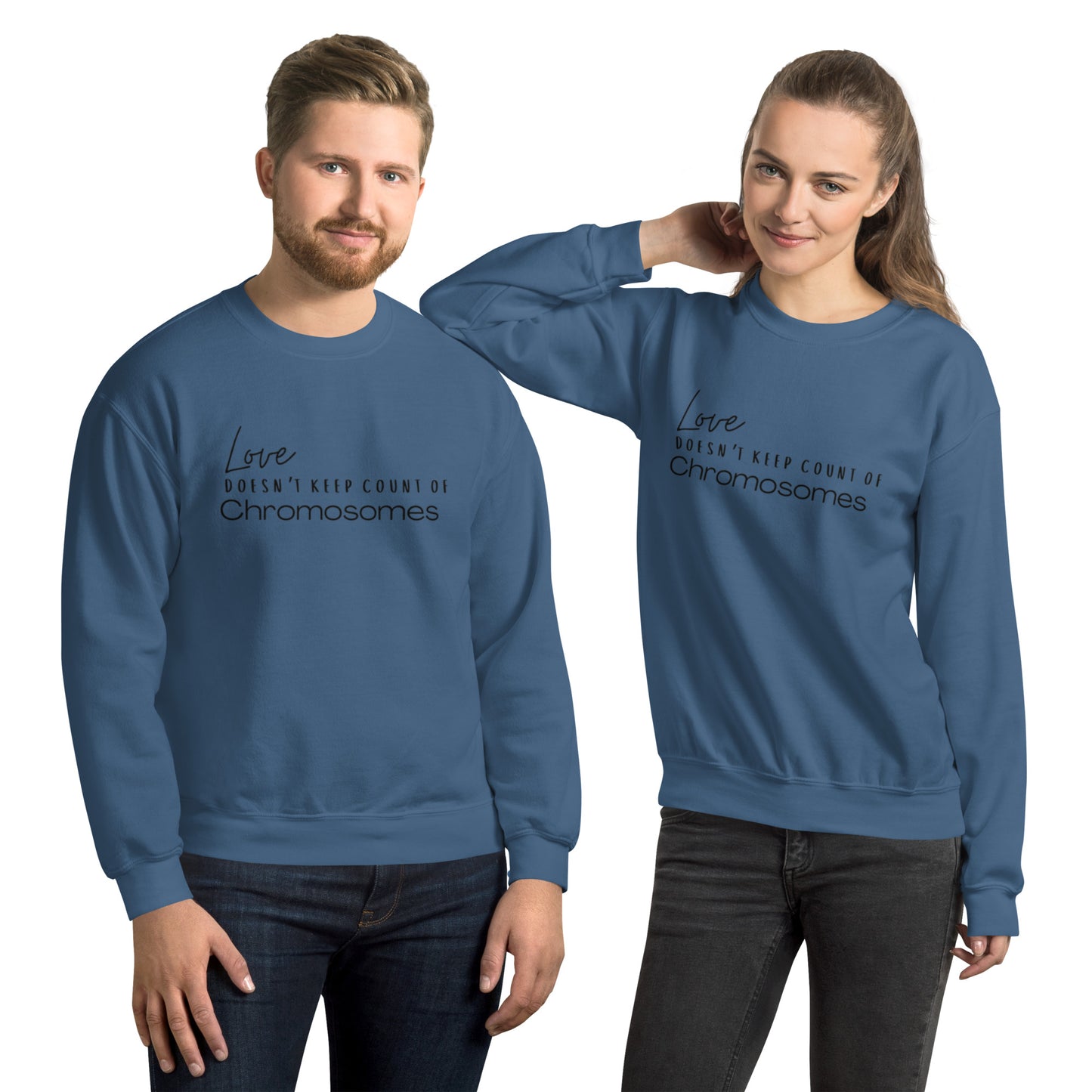 "Love Doesn't Keep Count of Chromosomes" Unisex Sweatshirt