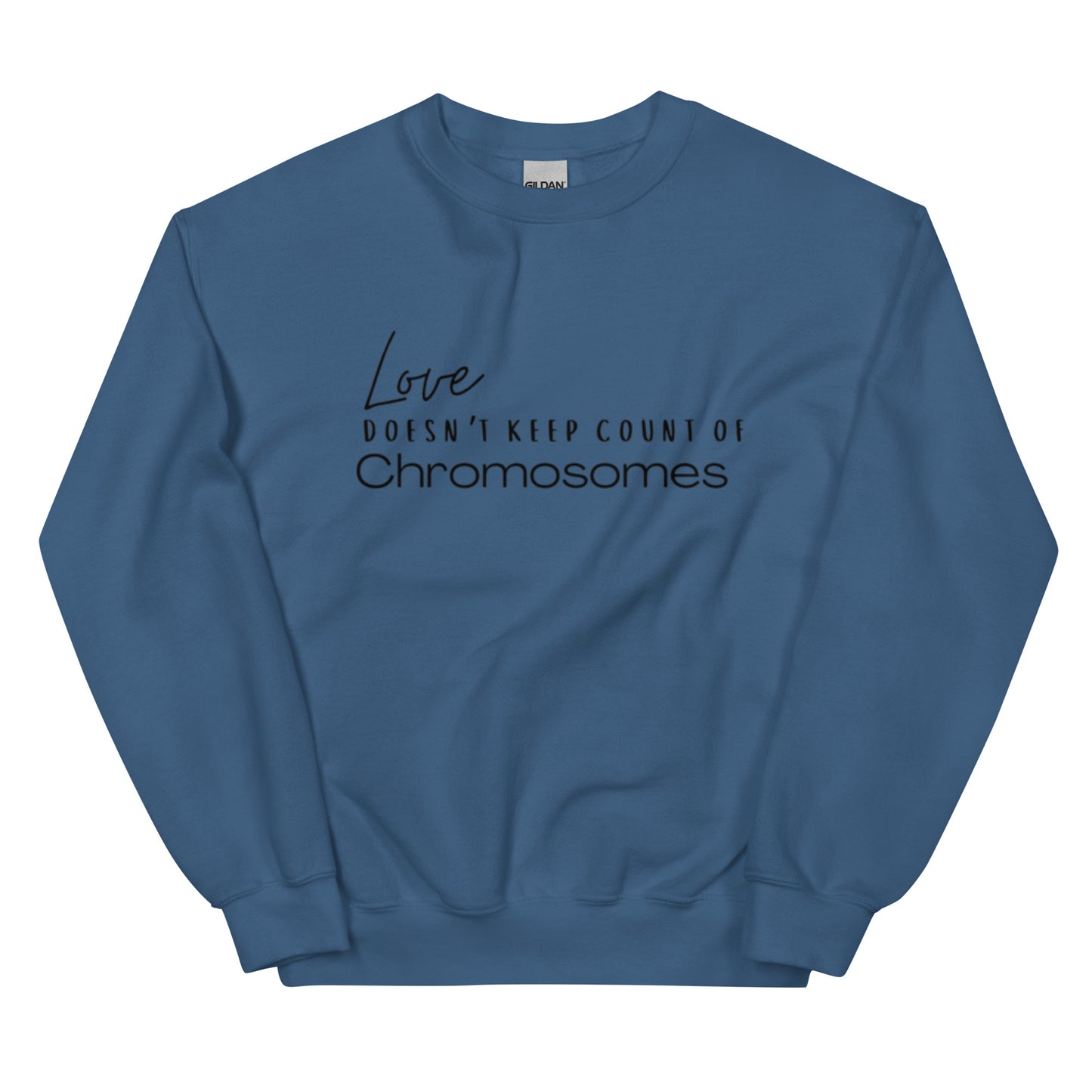 "Love Doesn't Keep Count of Chromosomes" Unisex Sweatshirt