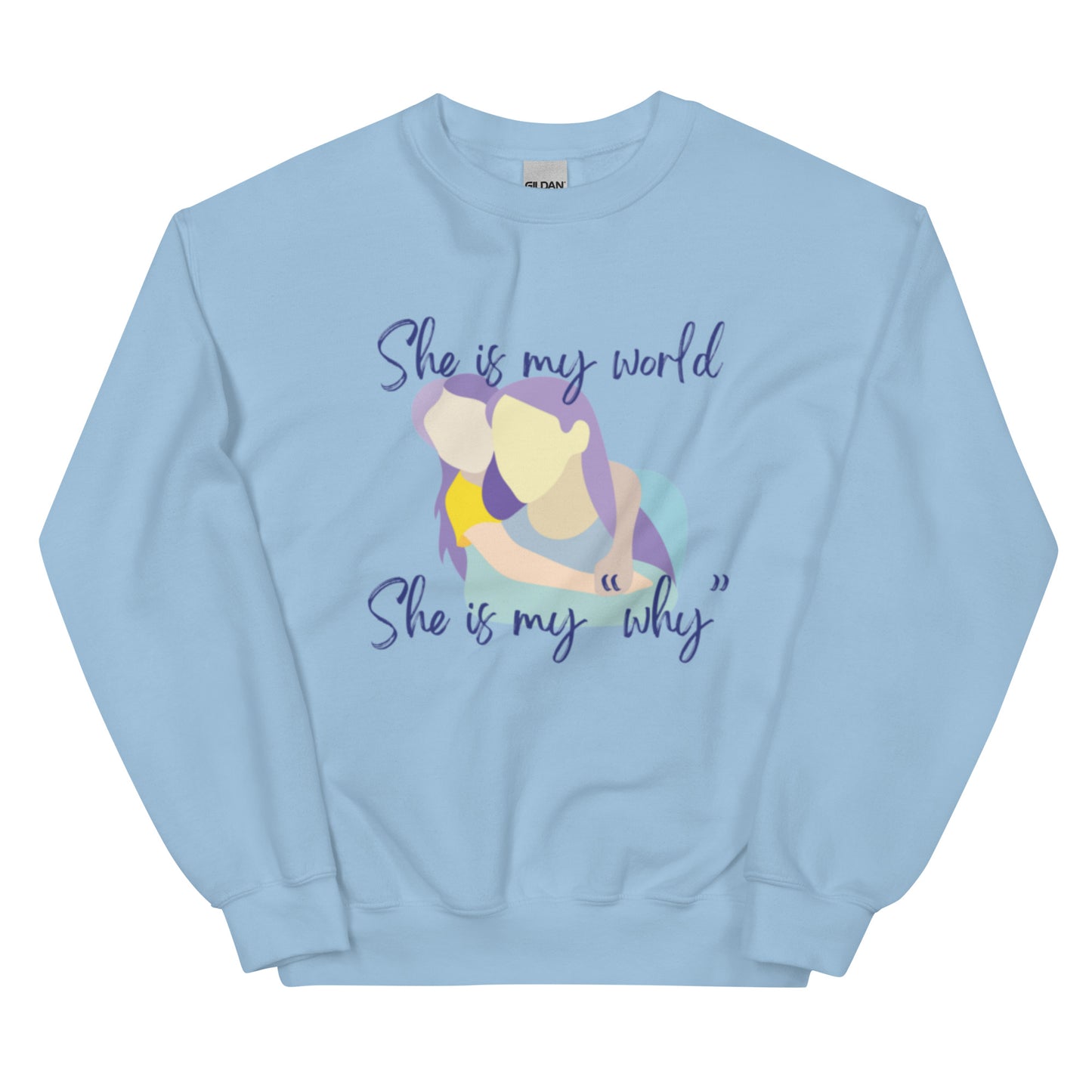 "She is My World. She is My Why" Sweatshirt