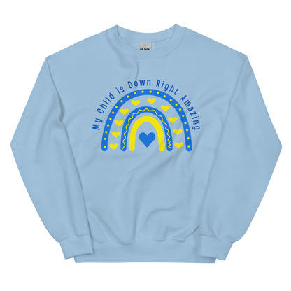 "My Child is Down Right Amazing" Downs Syndrome Awareness Unisex Sweatshirt