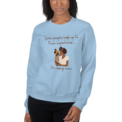 Mother/Daughter "Some people look up to their superhero. I'm raising mine." Sweatshirt