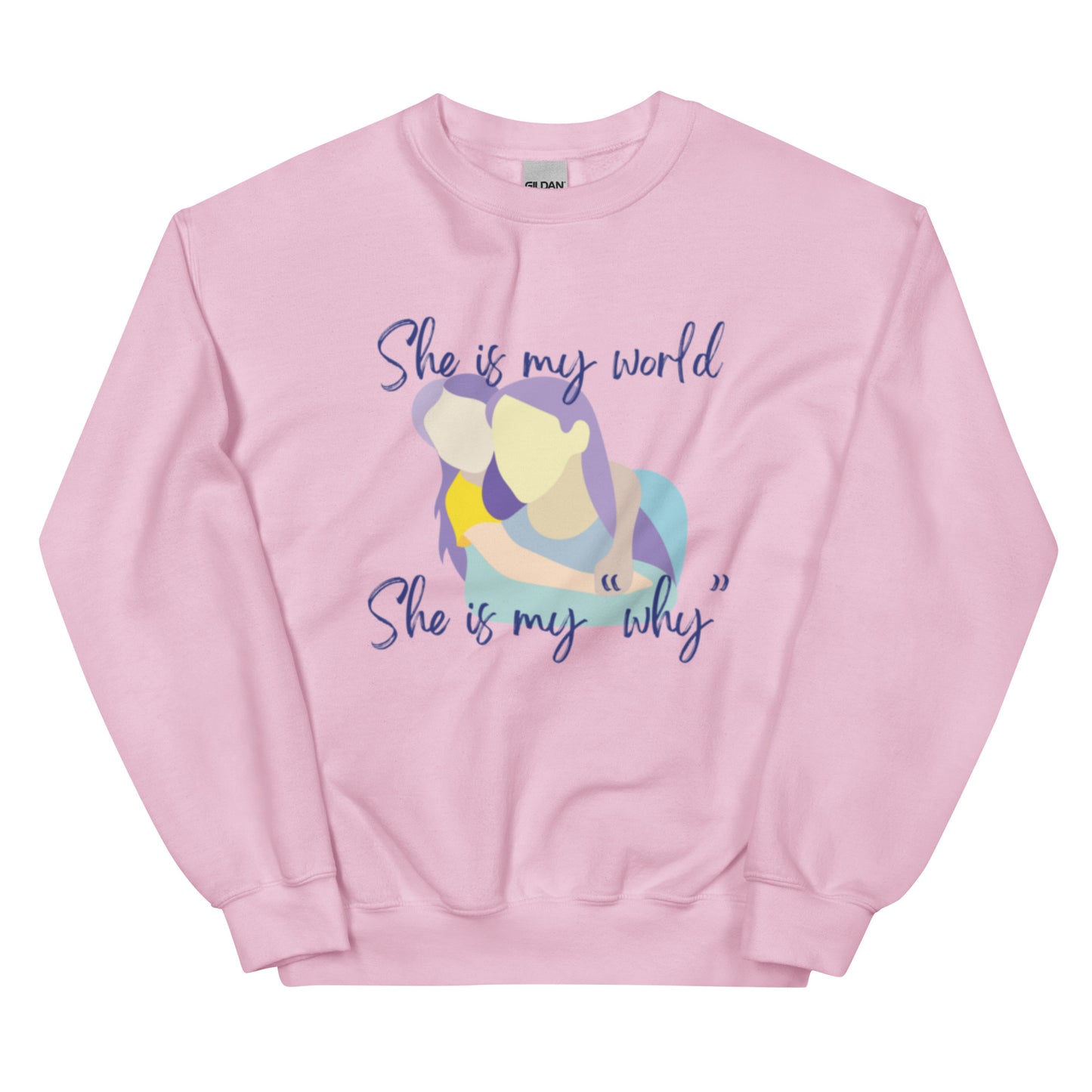 "She is My World. She is My Why" Sweatshirt