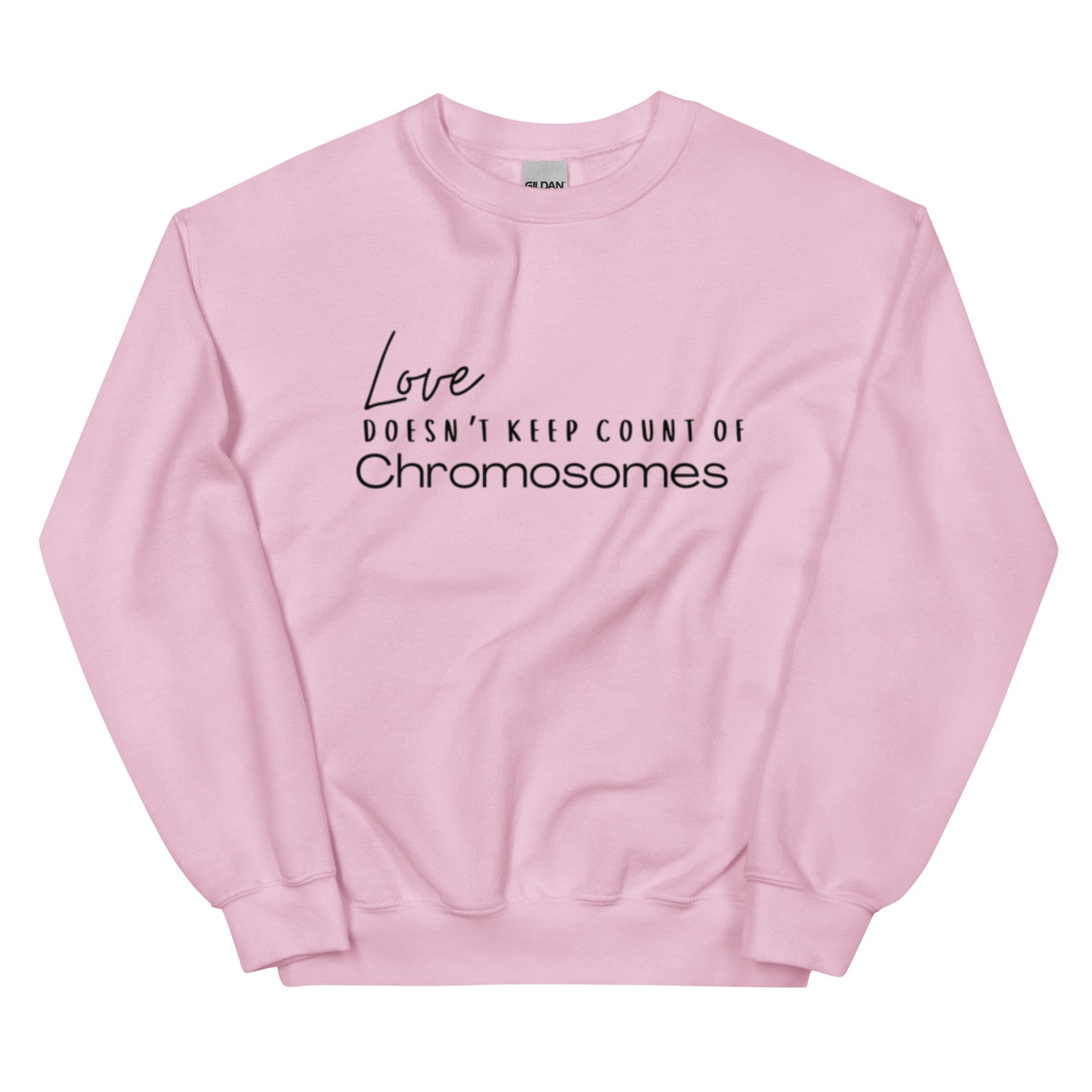 "Love Doesn't Keep Count of Chromosomes" Unisex Sweatshirt