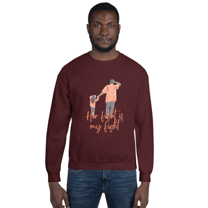 Father/Daughter "Her Fight is My Fight"  Sweatshirt