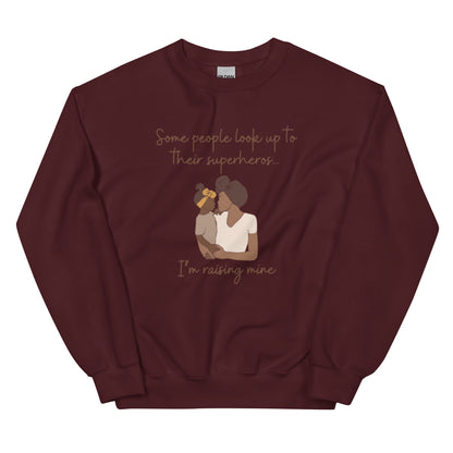 Mother/Daughter "Some people look up to their superhero. I'm raising mine." Sweatshirt