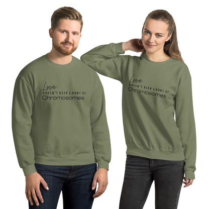 "Love Doesn't Keep Count of Chromosomes" Unisex Sweatshirt