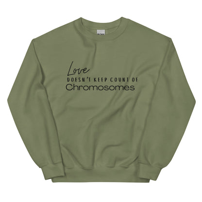 "Love Doesn't Keep Count of Chromosomes" Unisex Sweatshirt