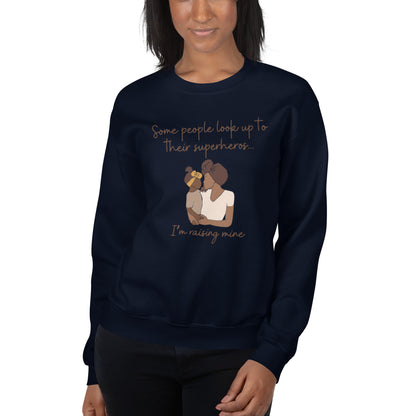 Mother/Daughter "Some people look up to their superhero. I'm raising mine." Sweatshirt