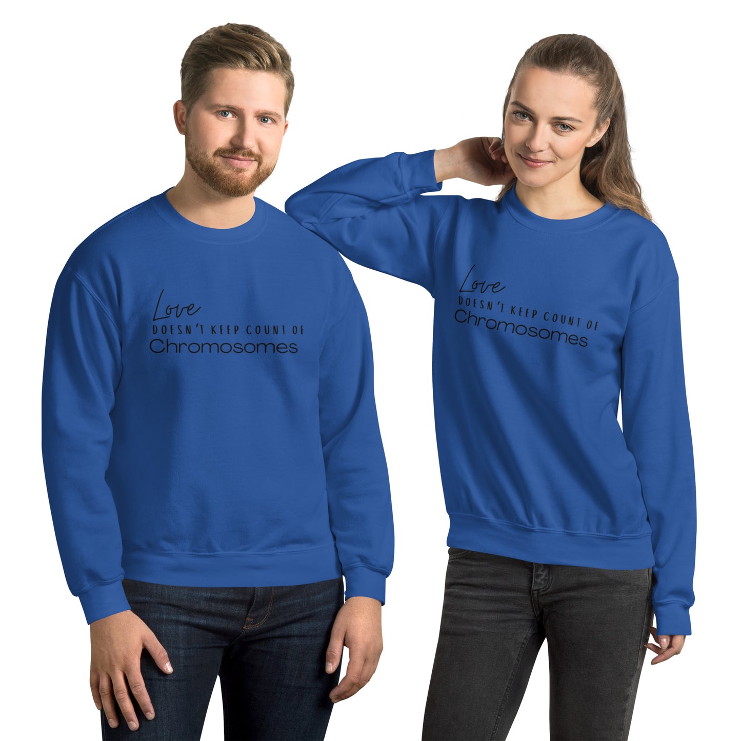 "Love Doesn't Keep Count of Chromosomes" Unisex Sweatshirt