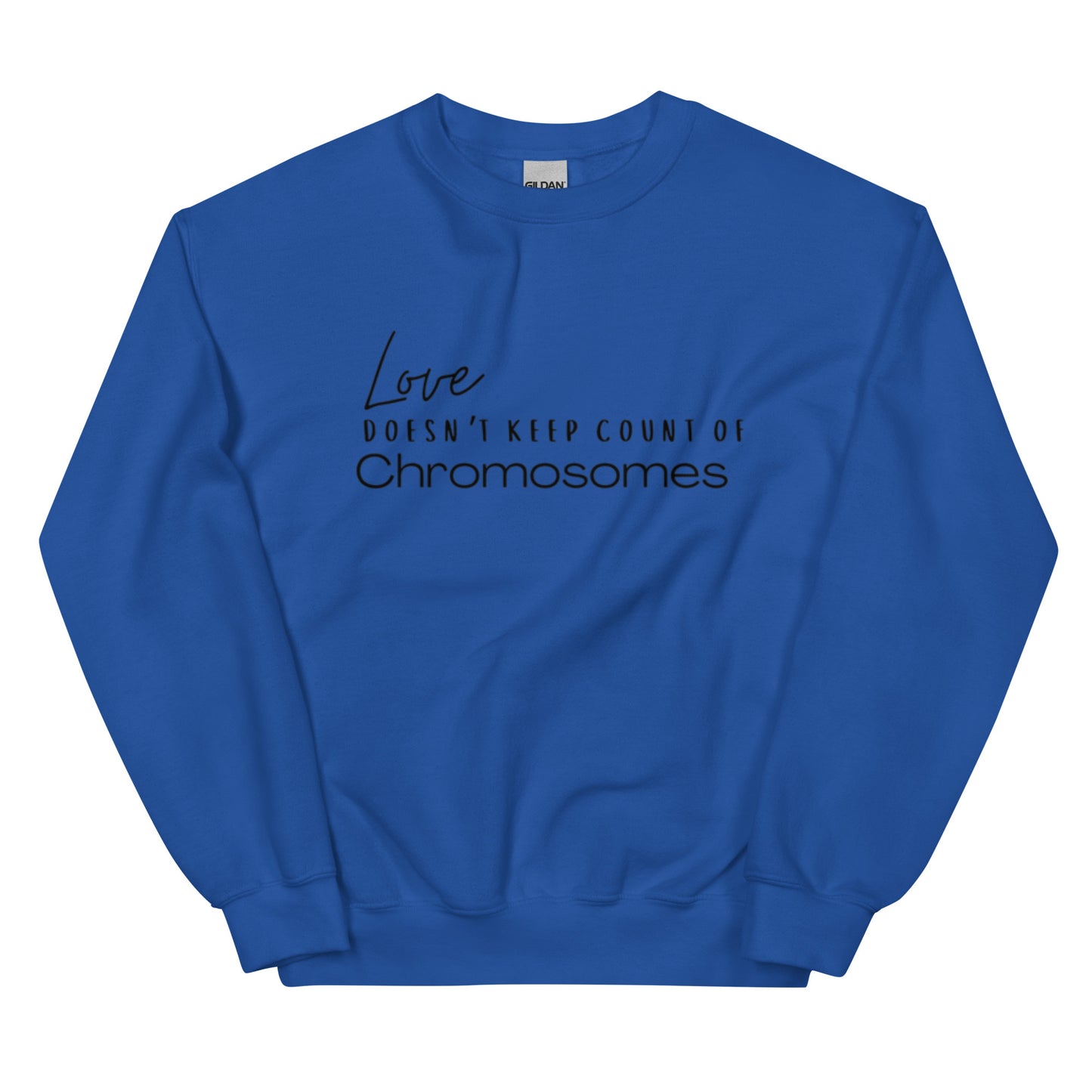 "Love Doesn't Keep Count of Chromosomes" Unisex Sweatshirt