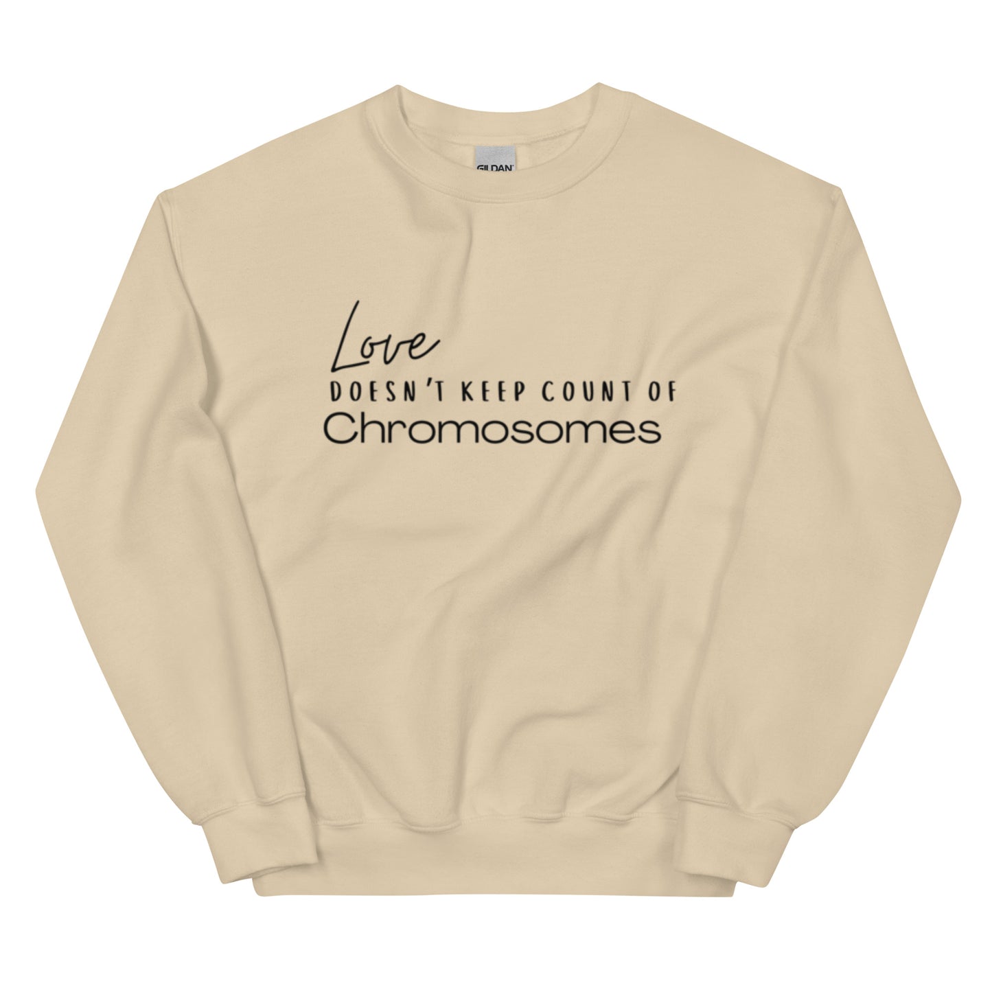 "Love Doesn't Keep Count of Chromosomes" Unisex Sweatshirt