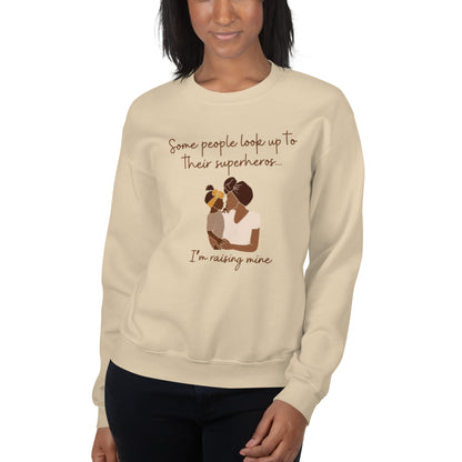 Mother/Daughter "Some people look up to their superhero. I'm raising mine." Sweatshirt