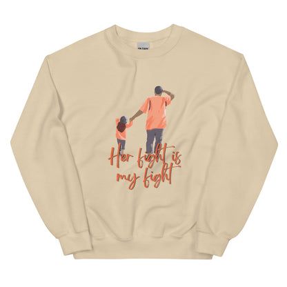 Father/Daughter "Her Fight is My Fight"  Sweatshirt