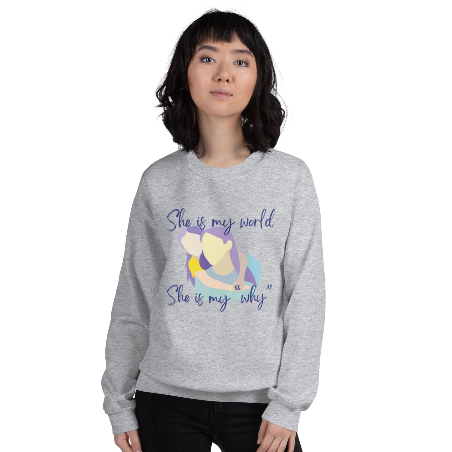 "She is My World. She is My Why" Sweatshirt