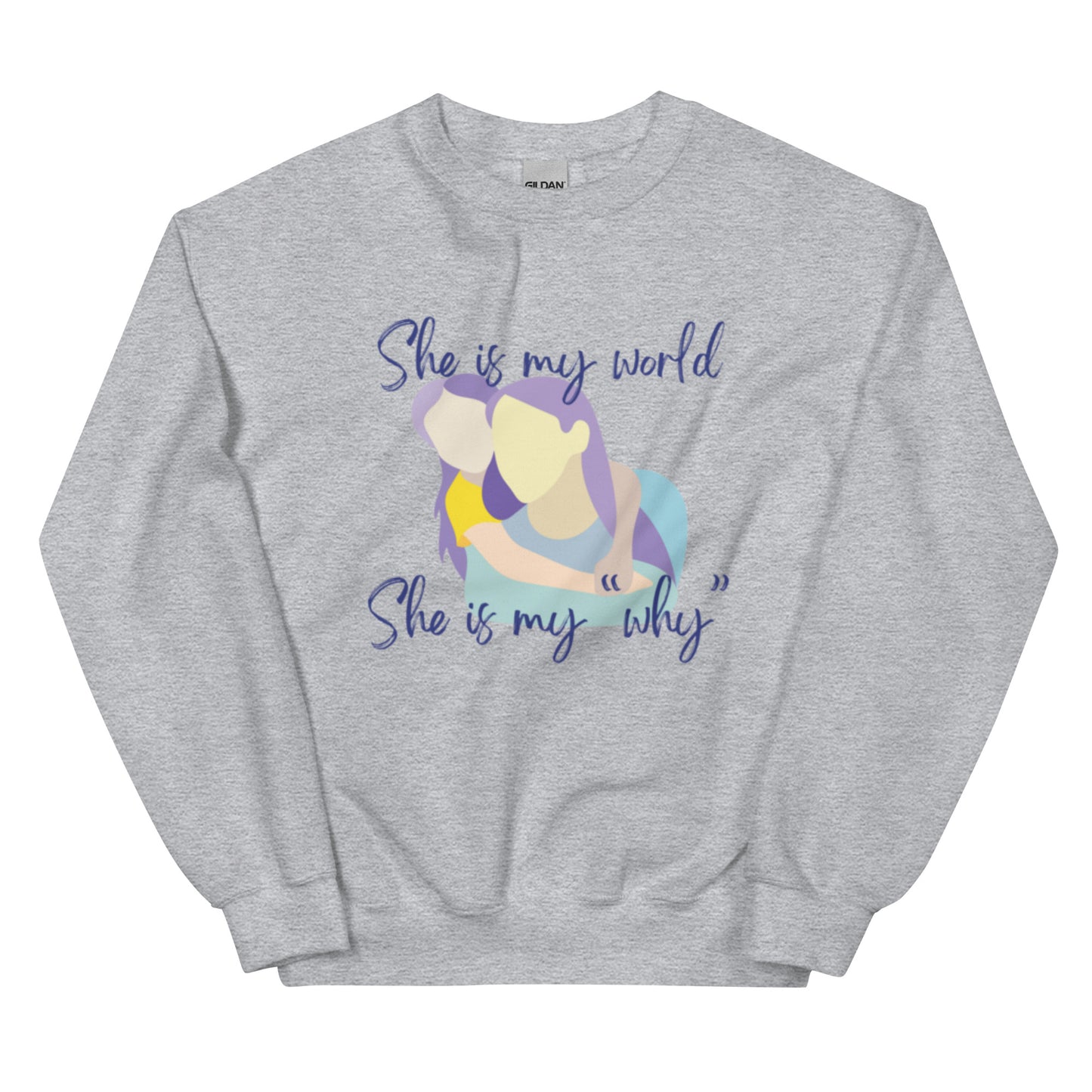 "She is My World. She is My Why" Sweatshirt