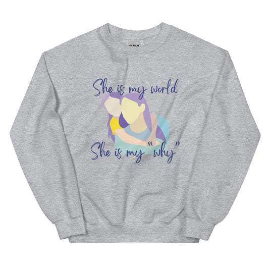 "She is My World. She is My Why" Sweatshirt