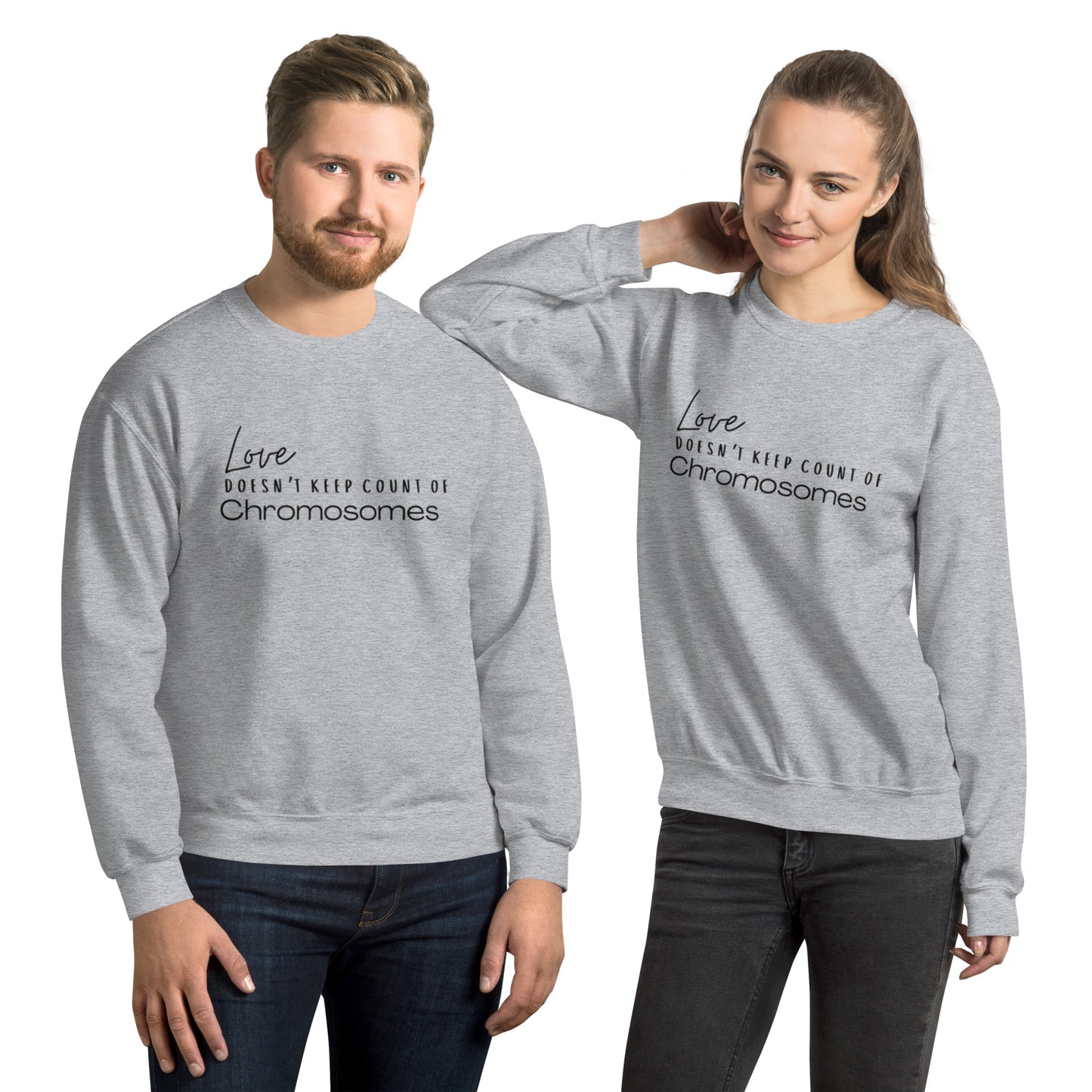 "Love Doesn't Keep Count of Chromosomes" Unisex Sweatshirt