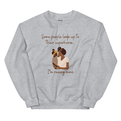 Mother/Daughter "Some people look up to their superhero. I'm raising mine." Sweatshirt