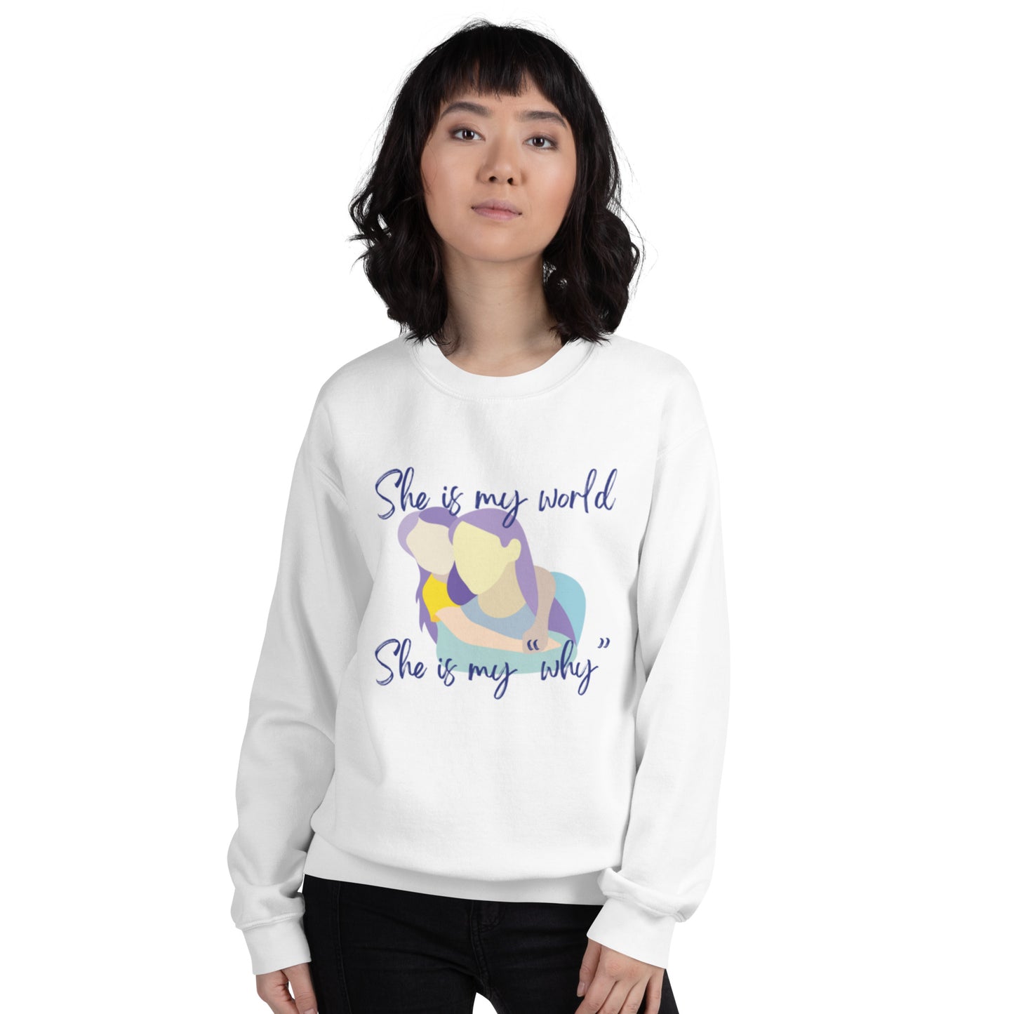 "She is My World. She is My Why" Sweatshirt