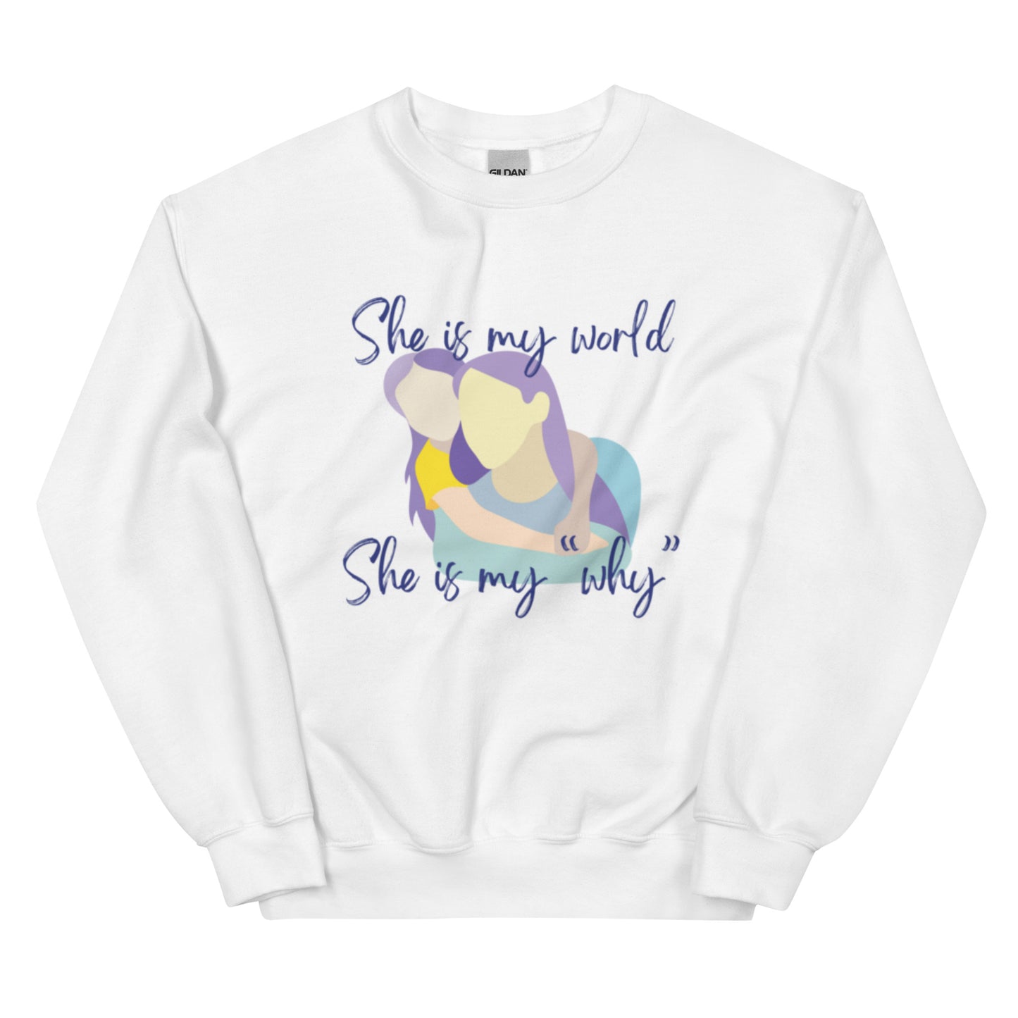 "She is My World. She is My Why" Sweatshirt