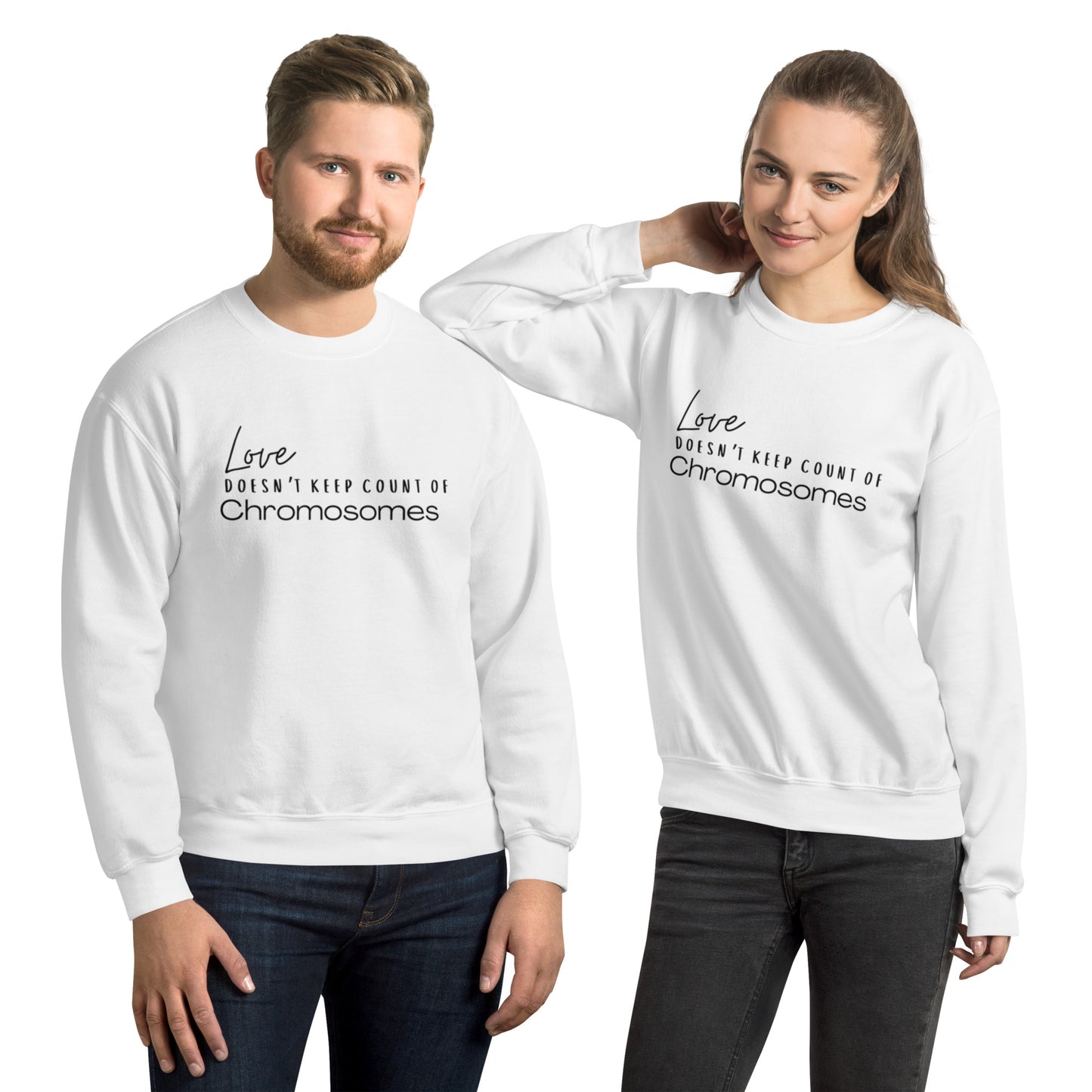 "Love Doesn't Keep Count of Chromosomes" Unisex Sweatshirt