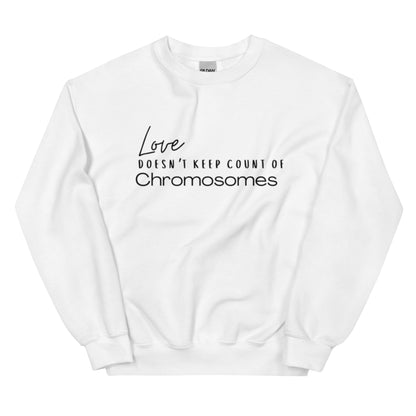 "Love Doesn't Keep Count of Chromosomes" Unisex Sweatshirt