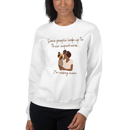 Mother/Daughter "Some people look up to their superhero. I'm raising mine." Sweatshirt