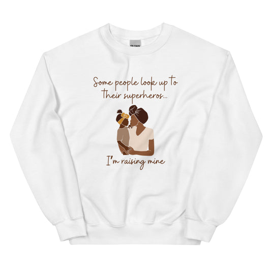 Mother/Daughter "Some people look up to their superhero. I'm raising mine." Sweatshirt