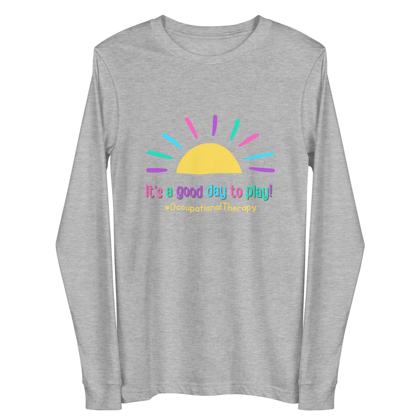 Occupational Therapy: “It’s a Good Day to Play” Unisex Long Sleeve Tee