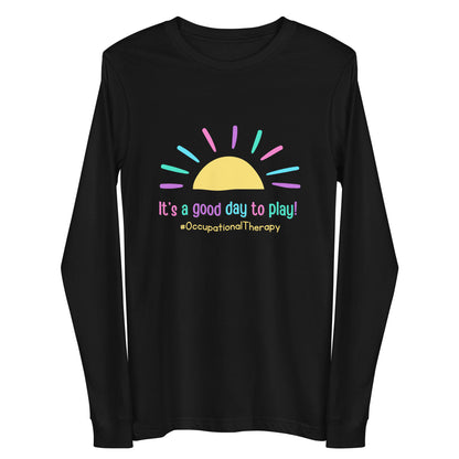 Occupational Therapy: “It’s a Good Day to Play” Unisex Long Sleeve Tee