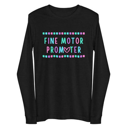 "Fine Motor Promoter" Long Sleeve Tee