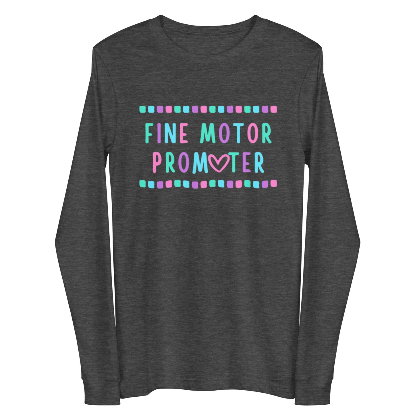 "Fine Motor Promoter" Long Sleeve Tee