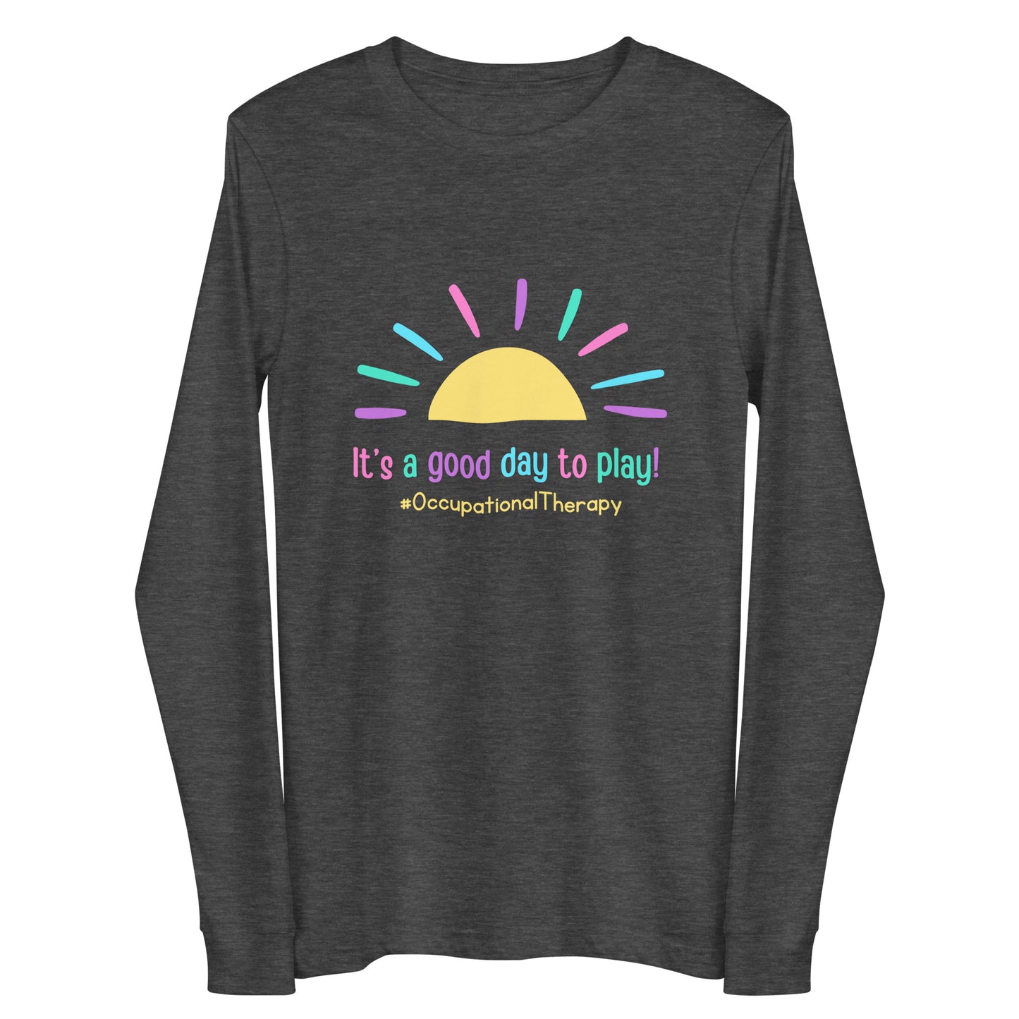 Occupational Therapy: “It’s a Good Day to Play” Unisex Long Sleeve Tee