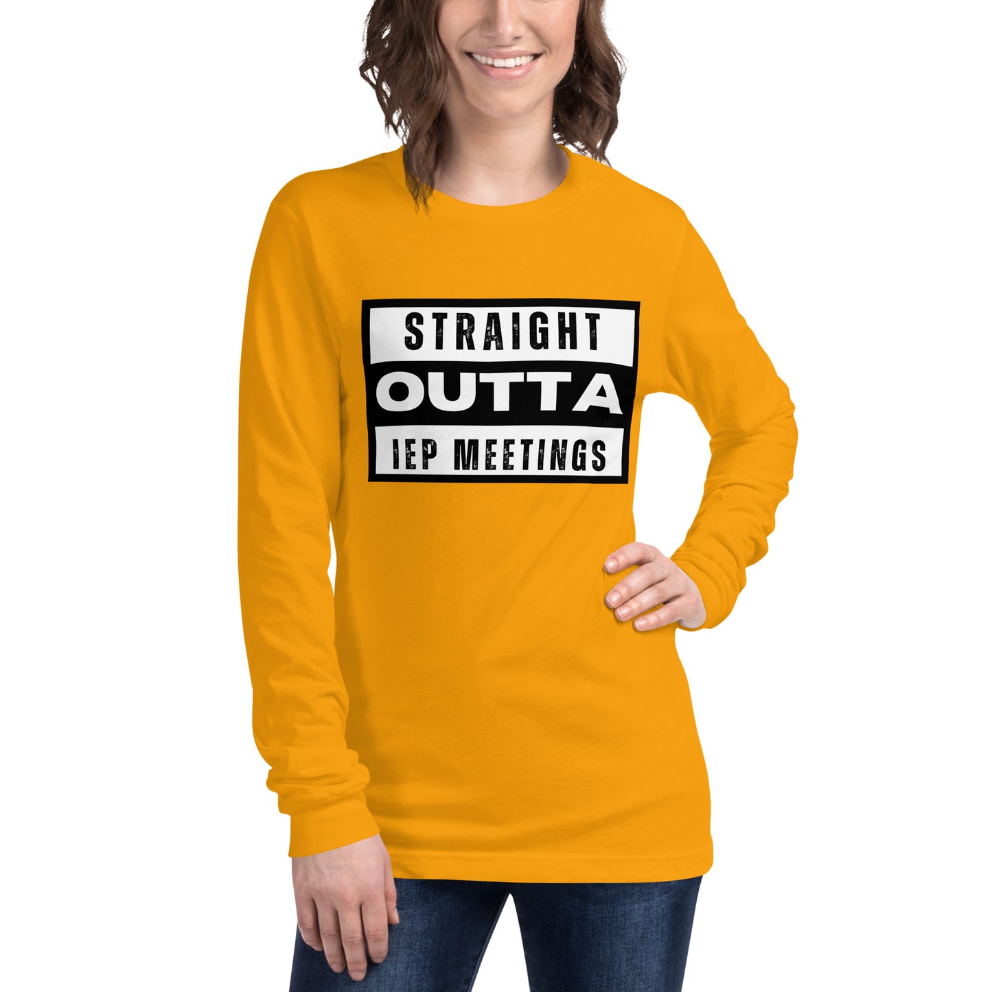 Special Education: "Straight Outta IEP Meetings" Unisex Long Sleeve Tee