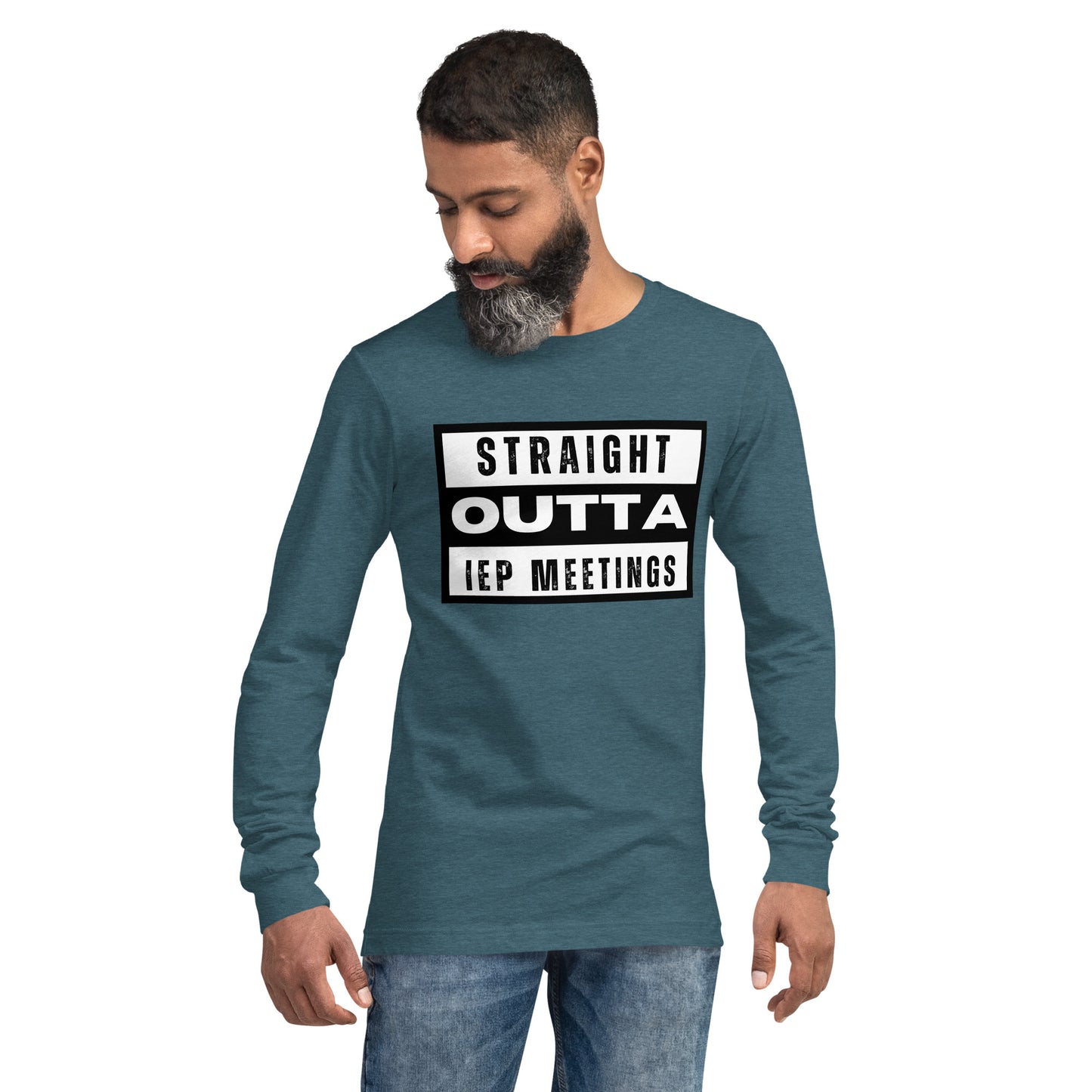 Special Education: "Straight Outta IEP Meetings" Unisex Long Sleeve Tee