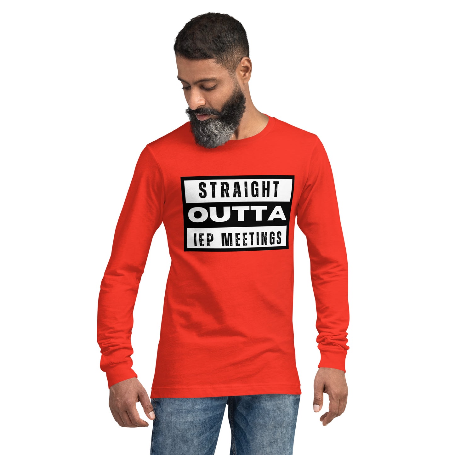 Special Education: "Straight Outta IEP Meetings" Unisex Long Sleeve Tee