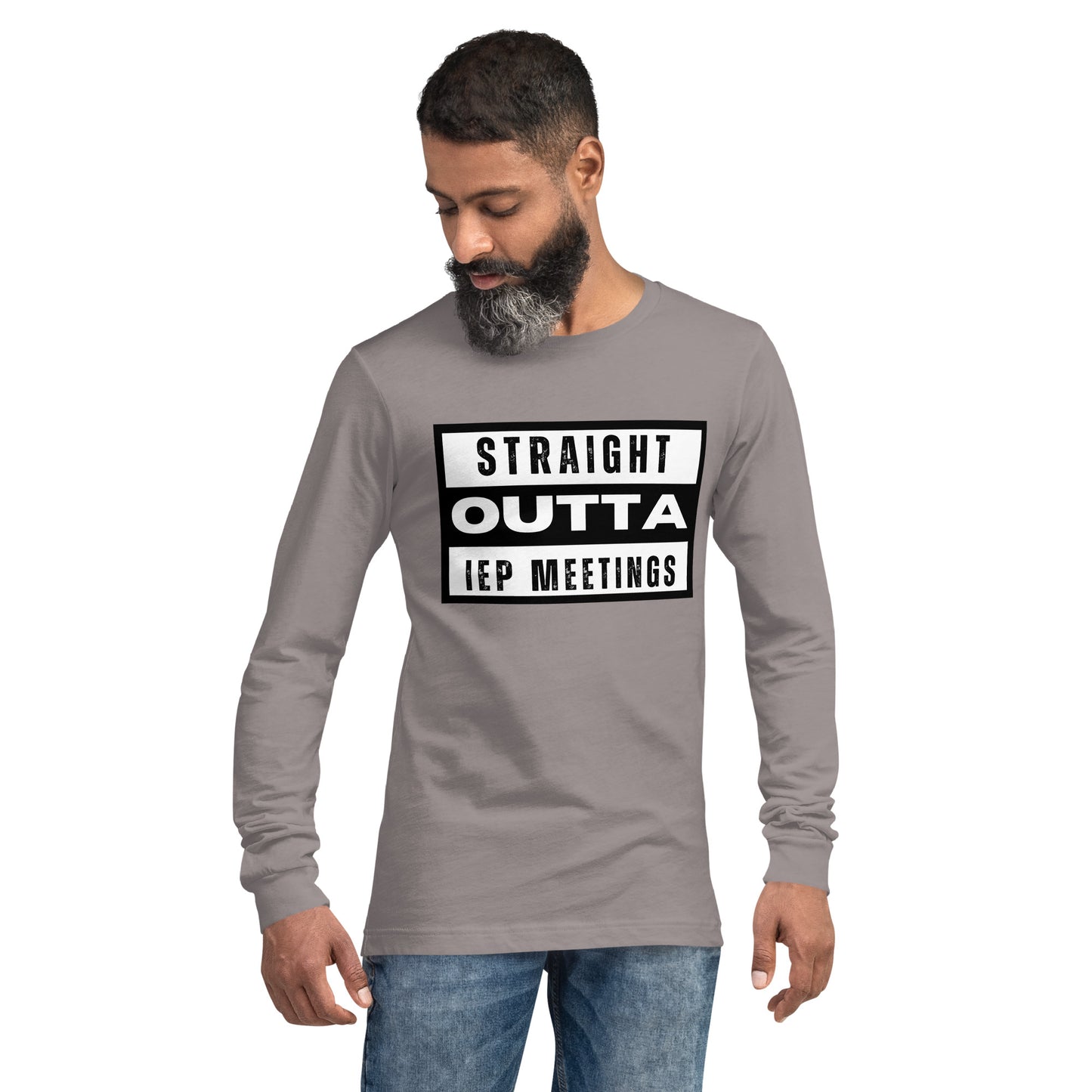 Special Education: "Straight Outta IEP Meetings" Unisex Long Sleeve Tee