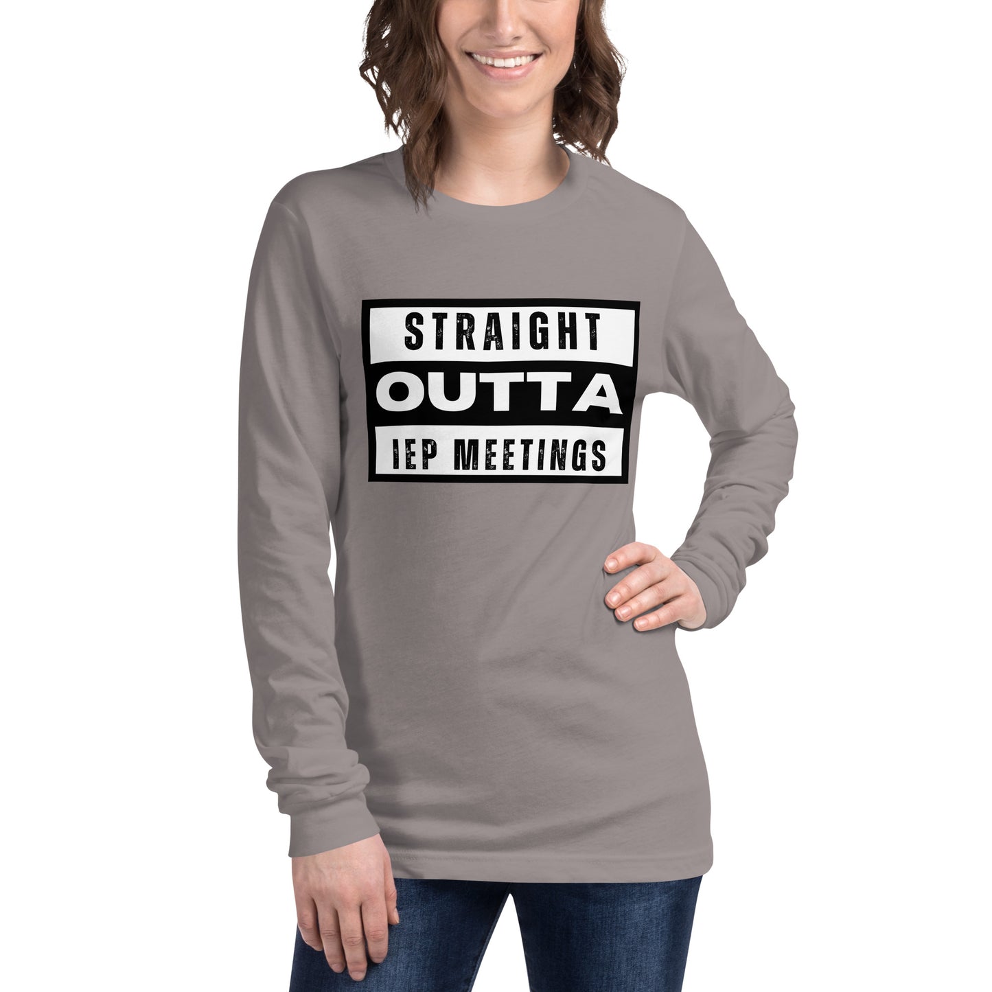 Special Education: "Straight Outta IEP Meetings" Unisex Long Sleeve Tee