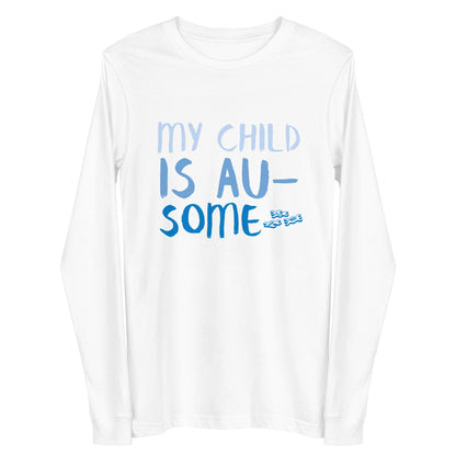 Parents "My Child is Au-Some" Unisex Long Sleeve Tee