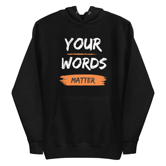 "Your Words Matter" Unisex Hoodie