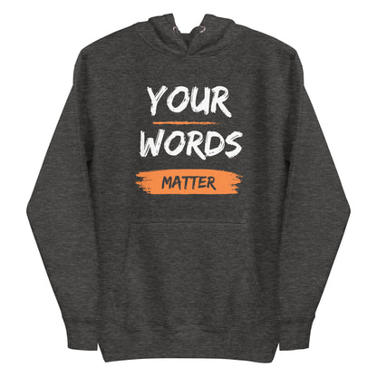 "Your Words Matter" Unisex Hoodie