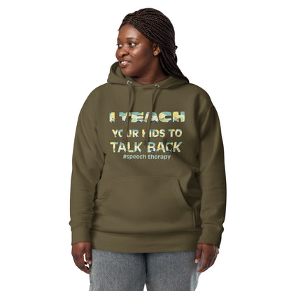 Speech Therapy: "I Teach Your Kids to Talk Back" Unisex Hoodie