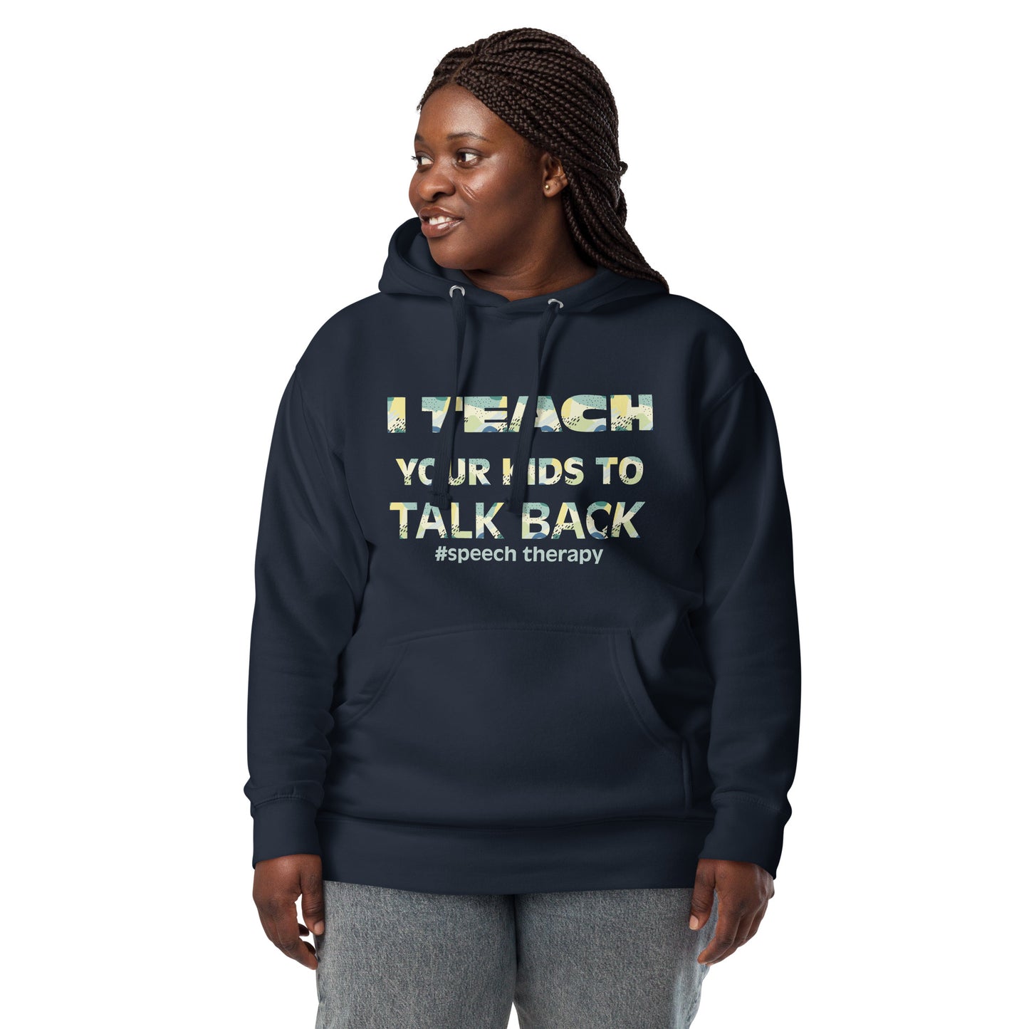 Speech Therapy: "I Teach Your Kids to Talk Back" Unisex Hoodie